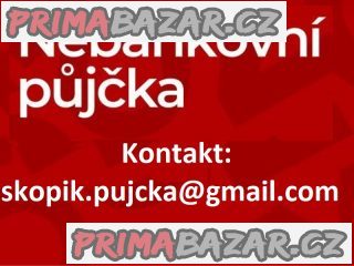 Nabídka rychlé půjčky: skopik.pujcka@gmail.com.